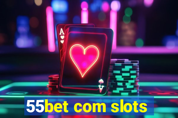 55bet com slots